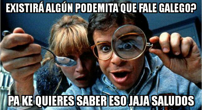 podemita pa ke quieres saber eso jaja saludos